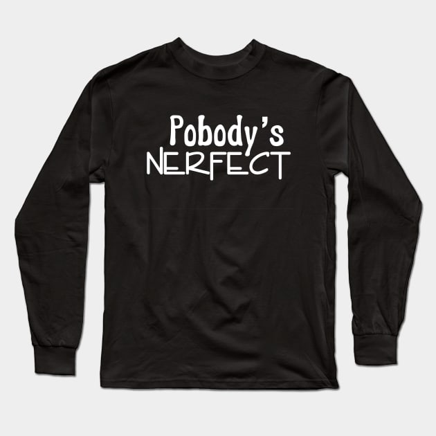 Pobody's nerfect Long Sleeve T-Shirt by YAZERU